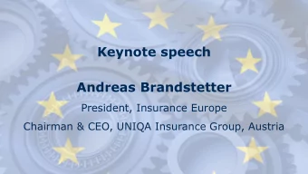 Andreas Brandstetter  President, Insurance Europe  Chairman &amp; CEO, UNIQA Insurance Group,
