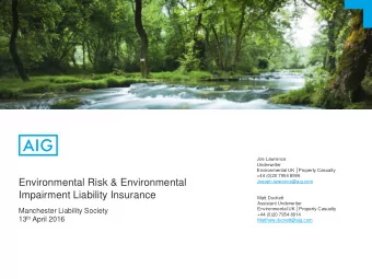 Impairment Liability Insurance  Matt Duckett  Assistant Underwriter Environmental UK Property