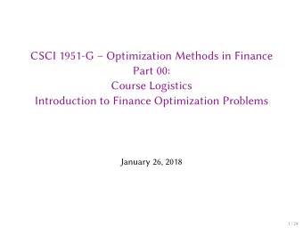 CSCI 1951-G  Optimization Methods in Finance  Part 00:  Course Logistics  Introduction to