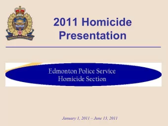 2011 Homicide Presentation  January 1, 2011  June 13, 2011 Homicide Section  Mandate  The