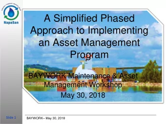 A Simplified Phased  Approach to Implementing  an Asset Management  Program  BAYWORK Maintenance