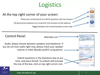 Logistics  At the top right corner of your screen:  Show your control panel to submit questions and