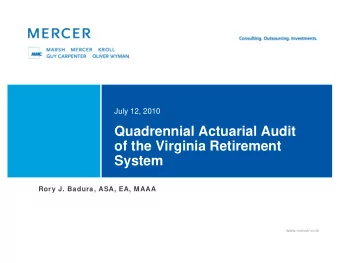 Quadrennial Actuarial Audit  of the Virginia Retirement  System  Rory J. Badura, ASA, EA, MAAA