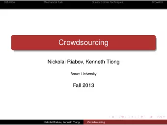 Crowdsourcing  Nickolai Riabov, Kenneth Tiong  Brown University  Fall 2013  Nickolai Riabov,