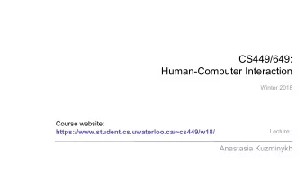 CS449/649:  Human-Computer Interaction  Winter 2018  Course website: