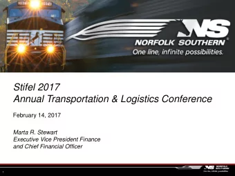 Stifel 2017  Annual Transportation &amp; Logistics Conference  February 14, 2017  Marta R. Stewart