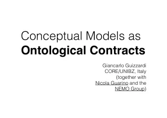 Conceptual Models as  Ontological Contracts  Giancarlo Guizzardi  CORE/UNIBZ, Italy  (together with