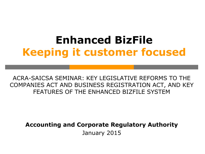 enhanced bizfile keeping it customer focused acra saicsa