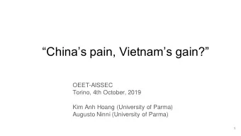 Chinas pain, Vietnams gain?  OEET-AISSEC  Torino, 4th October, 2019  Kim Anh Hoang