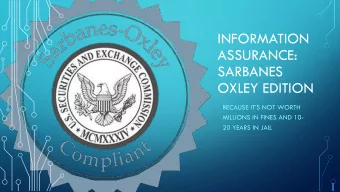 SARBANES  OXLEY EDITION  BECAUSE ITS NOT WORTH  MILLIONS IN FINES AND 10-  20 YEARS IN JAIL  THE
