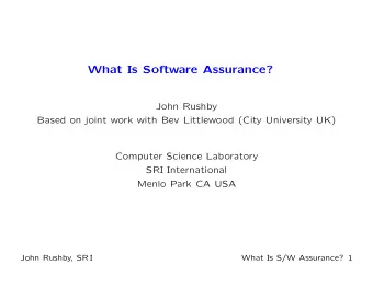 What Is Software Assurance?  John Rushby  Based on joint work with Bev Littlewood (City University