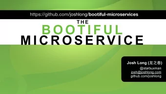 B O O T I F U L  M I C R O S E RV I C E Josh Long (  )  @starbuxman  josh@joshlong.com