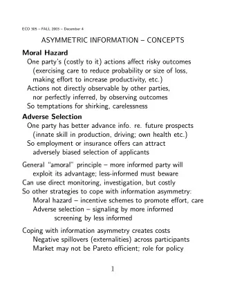 ASYMMETRIC INFORMATION  CONCEPTS  Moral Hazard One partys (costly to it) actions a ff ect