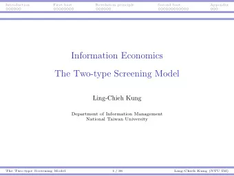 Information Economics  The Two-type Screening Model  Ling-Chieh Kung  Department of Information