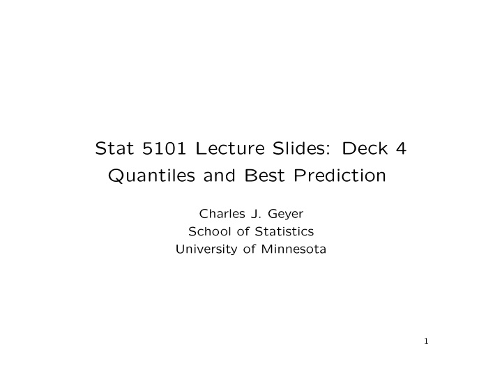 stat 5101 lecture slides deck 4 quantiles and best