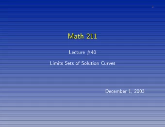 Math 211  Math 211  Lecture #40  Limits Sets of Solution Curves  December 1, 2003  2 Basic Question