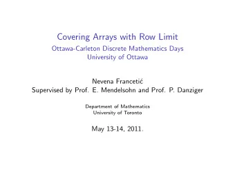 Covering Arrays with Row Limit  Ottawa-Carleton Discrete Mathematics Days  University of Ottawa