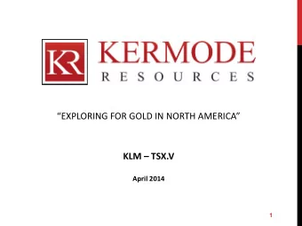 KLM  TSX.V  April 2014  1  Cautionary Disclaimer: Forward-looking Statements  Certain statements