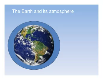 The Earth and its atmosphere The most potent greenhouse gas is H 2 O - vapor The large H 2 O
