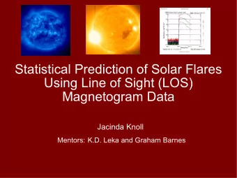 Statistical Prediction of Solar Flares  Using Line of Sight (LOS)  Magnetogram Data  Jacinda Knoll