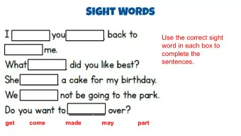Sight Words  Use the correct sight  word in each box to  complete the  sentences.  get  come  made