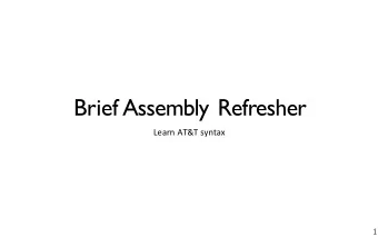 Brief Assembly Refresher  Learn AT&amp;T syntax  1  last time  processors  memory, I/O