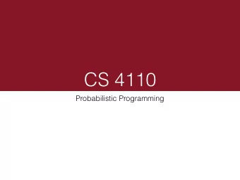 CS 4110  Probabilistic Programming  Probabilistic Programming  It's not about writing software.