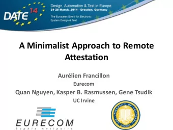 A Minimalist Approach to Remote  Attestation  Aurlien Francillon  Eurecom  Quan Nguyen, Kasper B.