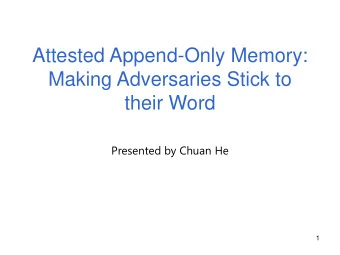 Making Adversaries Stick to  their Word  Presented by Chuan He  1  Talk Outline  Introduction