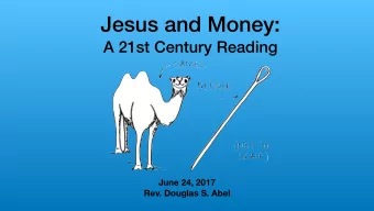 Jesus and Money:  A 21st Century Reading  June 24, 2017  Rev. Douglas S. Abel  Three Types of
