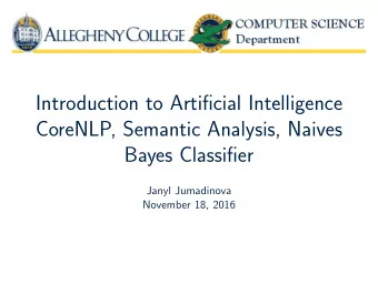 Introduction to Artificial Intelligence  CoreNLP, Semantic Analysis, Naives  Bayes Classifier