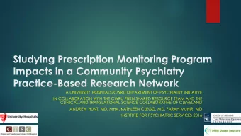 Impacts in a Community Psychiatry  Practice-Based Research Network  A UNIVERSITY HOSPITALS/CWRU