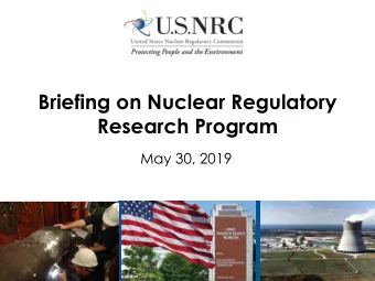 Briefing on Nuclear Regulatory  Research Program  May 30, 2019  Agenda  Steven West