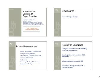 Disclosures  Adolescents &amp;  Decision of  Organ Donation  I have nothing to disclose  Joyce