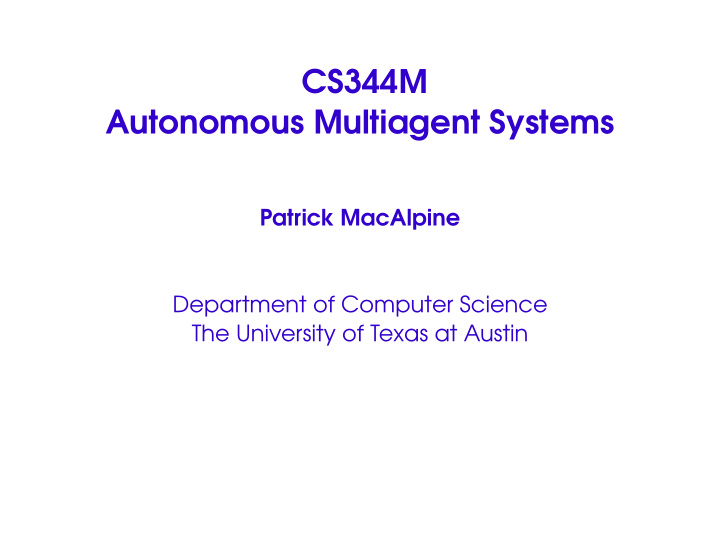 cs344m autonomous multiagent systems