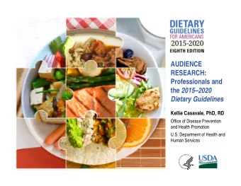 AUDIENCE  RESEARCH:  Professionals and the 20152020  Dietary Guidelines  Kellie Casavale, PhD,