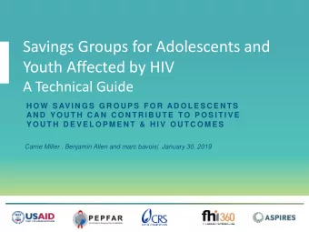 Savings Groups for Adolescents and  Youth Affected by HIV  A Technical Guide  H O W  S AV I N G S