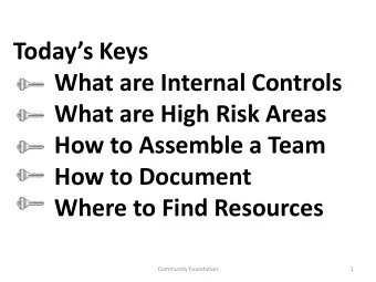 Todays Keys  What are Internal Controls  What are High Risk Areas  How to Assemble a Team  How