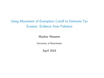 Using Movement of Exemption Cutoff to Estimate Tax  Evasion: Evidence from Pakistan  Mazhar Waseem