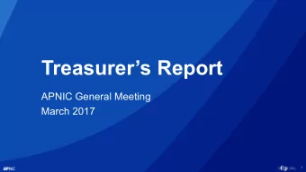 Treasurers Report  APNIC General Meeting  March 2017  1  Treasurers Report   2016 Financial