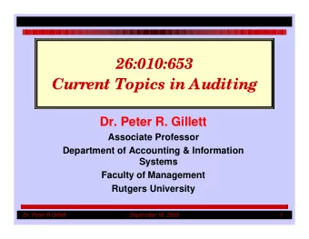 26:010:653  Current Topics in Auditing  Dr. Peter R. Gillett  Associate Professor  Department of