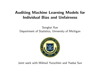 Auditing Machine Learning Models for  Individual Bias and Unfairness  Songkai Xue  Department of