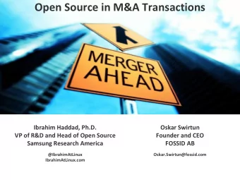 Open Source in M&amp;A Transactions  Ibrahim Haddad, Ph.D.  Oskar Swirtun  VP of R&amp;D and Head