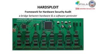HARDSPLOIT  Framework for Hardware Security Audit  a bridge between hardware &amp; a so0ware