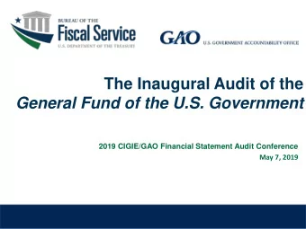 The Inaugural Audit of the  General Fund of the U.S. Government  2019 CIGIE/GAO Financial Statement