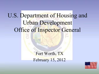 Urban Development  Office of Inspector General  Fort Worth, TX  February 15, 2012  Presenters