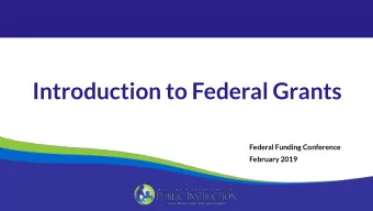 Introduction to Federal Grants  Federal Funding Conference  February 2019  Uniform Grant Guidance