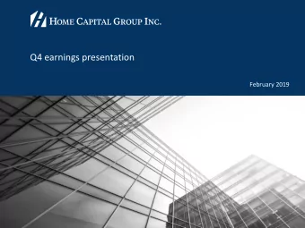 Q4 earnings presentation  February 2019  Forward-Looking Statements  From time to time Home Capital