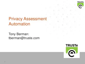 Automation  Tony Berman:  tberman@truste.com  1  What I will Cover  Assessment landscape