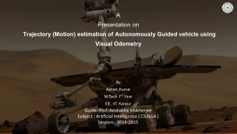 Trajectory (Motion) estimation of Autonomously Guided vehicle using  Visual Odometry  By  Ashish